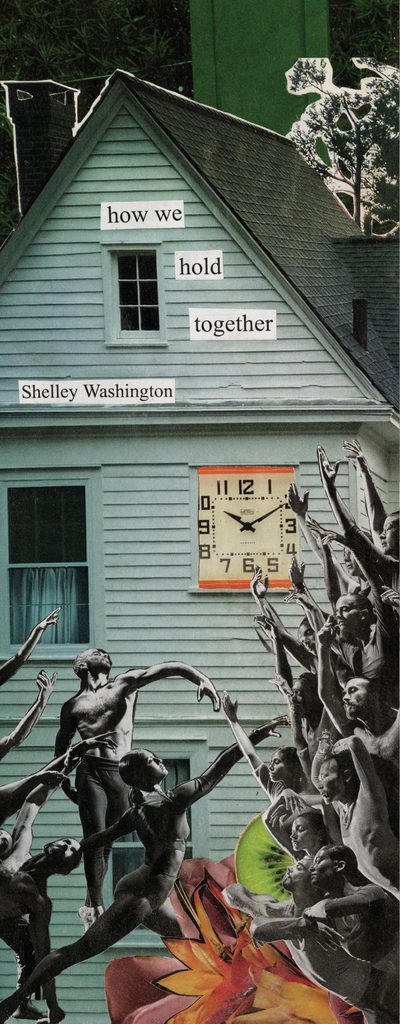 WU SWDS score 1 cover Wild Up Collage of a Blue House with Cut out Phrases Like'how we hold together' and 'Shelley Washington', a large clock, and a crowd reaching upward with colorful floral shapes.